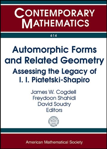 Automorphic Forms And Related Geometry Assessing The Legacy Of Ii Piatetskishapiro Conference On Automorphic Forms And Related Geometry A New Ed James W Cogdell