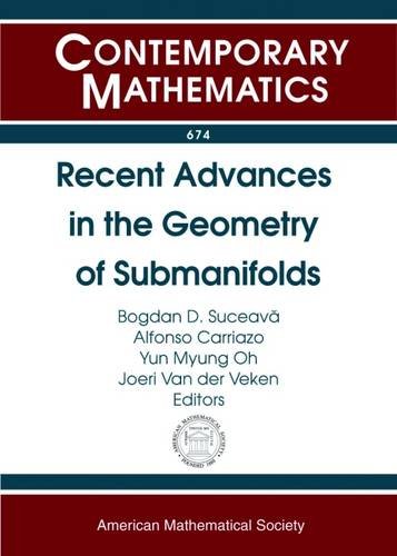 Recent Advances In The Geometry Of Submanifolds Dedicated To The Memory Of Franki Dillen 19632013 Bogdan D Suceava
