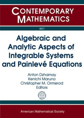 Algebraic And Analytic Aspects Of Integrable Systems And Painleve Equations Anton Dzhamay