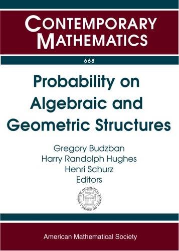 Probability On Algebraic And Geometric Structures International Research Conference In Honor Of Philip Feinsilver Salahpeldin A Mohammed And And Geometric Str Gregory Budzban
