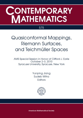 Quasiconformal Mappings Riemann Surfaces And Teichmuller Spaces Ams Special Session In Honor Of Clifford J Earle October 23 2010 Syracuse Syracuse New York New Ed Yunping Jiang