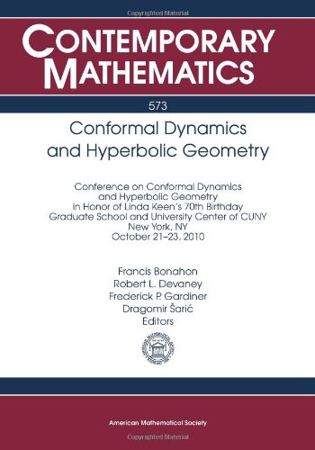 Conformal Dynamics And Hyperbolic Geometry Conference On Conformal Dynamics And Hyperbolic Geometry In Honor Of Linda Keens 70th Birthday Graduate Of Cuny New York Francis Bonahon