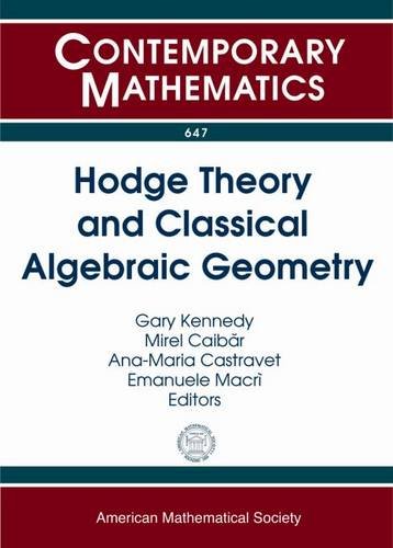 Hodge Theory And Classical Algebraic Geometry Gary Kennedy Mirel Caibar