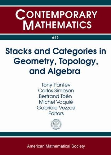 Stacks And Categories In Geometry Topology And Algebra Tony Pantev
