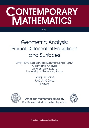 Geometric Analysis Partial Differential Equations And Surfaces Uimprsme Lluis Santalo Summer School 2010 Geometric Analysis June 28july 2 2010 University Of Grana New Ed Joaquin Perez