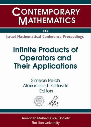 Infinite Products Of Operators And Their Applications Simeon Reich