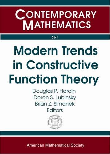 Modern Trends In Constructive Function Theory Constructive Functions 2014 Conference In Honor Of Ed Saffs 70th Birthday May 2630 2014 Vanderbilt Tennessee Douglas P Hardin