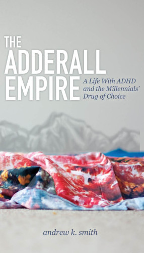 The Adderall Empire Andrew K Smith