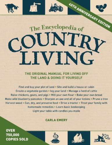 The Encyclopedia Of Country Living 40th Anniversary Edition The Original Manual For Living Off The Land Doing It Yourself 40 Anv Carla Emery