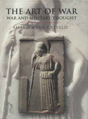 The Art Of War War And Military Thought Martin Van Creveld