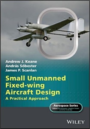Small Unmanned Fixedwing Aircraft Design A Practical Approach Andrew J Keane