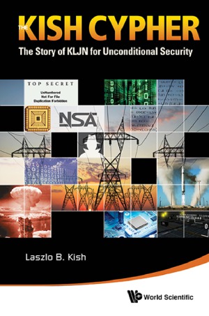 The Kish Cypherthe Story Of Kljn For Unconditional Security Laszlo B Kish