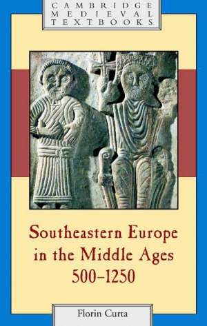 Southeastern Europe In The Middle Ages 5001250 Florin Curta