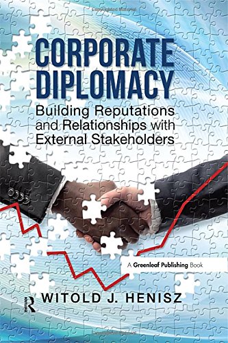 Corporate Diplomacy Building Reputations And Relationships With External Stakeholders 1st Edition Witold J Henisz