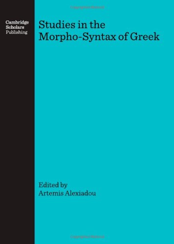 Studies In The Morphosyntax Of Greek Artemis Alexiadou
