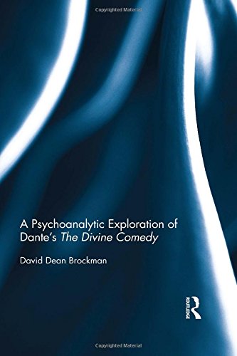 A Psychoanalytic Exploration Of Dantes The Divine Comedy 1st Edition David Dean Brockman