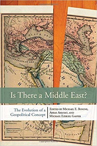 Is There A Middle East The Evolution Of A Geopolitical Concept 1st Michael E Bonine
