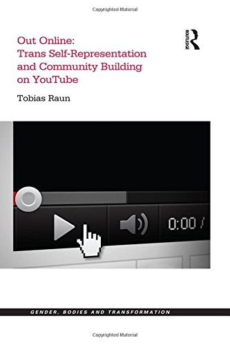 Out Online Trans Selfrepresentation And Community Building On Youtube 1st Edition Tobias Raun