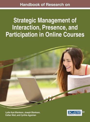 Strategic Management Of Interaction Presence And Participation In Online Courses 1st Lydia Kyeiblankson