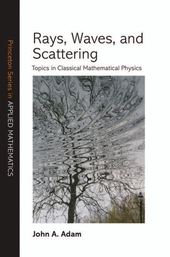 Rays Waves And Scattering Topics In Classical Mathematical Physics John A Adam