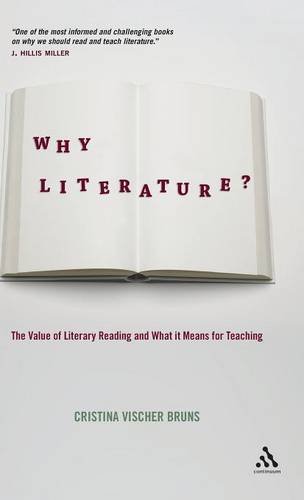 Why Literature The Value Of Literary Reading And What It Means For Teaching 1st Edition Cristina Vischer Bruns