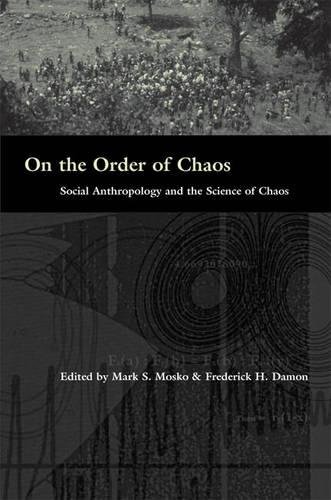On The Order Of Chaos Social Anthropology And The Science Of Chaos Mark S Mosko