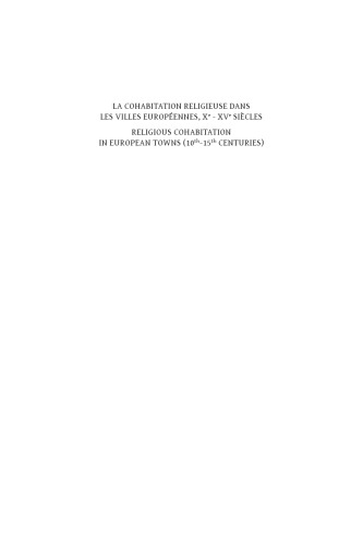 Religious Cohabitation In European Towns 10th15th Centuries La Cohabitation Religieuse Dans Les Villes Europennes Xexve Sicles John V Tolan Stphane Boissellier