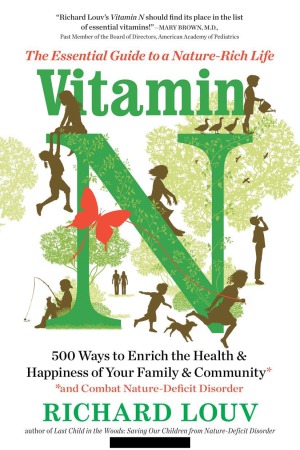 Vitamin N The Essential Guide To A Naturerich Life Richard Louv