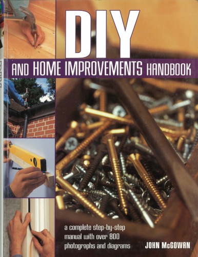 Diy And Home Improvements Handbook A Complete Stepbystep Manual With Over 800 Photos And Diagrams Mcgowan John
