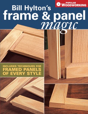 Popular Woodworking Frame Panel Magic Bill Hyltons
