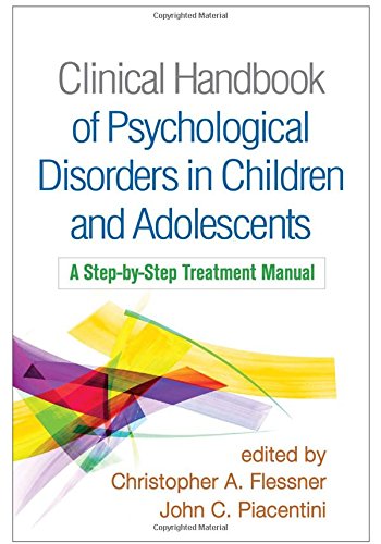 Clinical Handbook Of Psychological Disorders In Children And Adolescents A Stepbystep Treatment Manual 1st Edition Christopher A Flessner