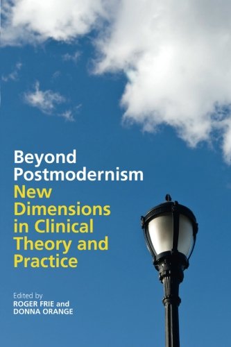 Beyond Postmodernism New Dimensions In Clinical Theory And Practice 1st Edition Roger Frie