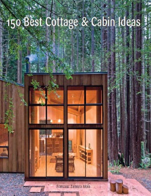 150 Best Cottage And Cabin Ideas 1st Edition Francesc Zamora