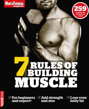 Mens Fitness 7 Rules Of Building Muscle Joe Warner