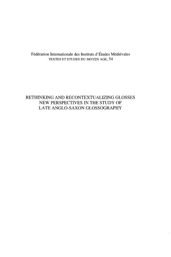 Rethinking And Recontextualizing Glosses New Perspectives In The Study Of Late Anglosaxon Glossography Patrizia Lendinara