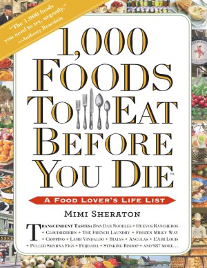 1000 Foods To Eat Before You Die A Food Lovers Life List Mimi Sheraton