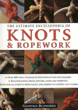 The Ultimate Encyclopedia Of Knots And Ropework Budworth Geoffrey