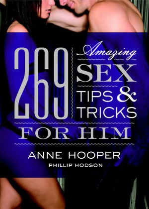 269 Amazing Sex Tips And Tricks For Him Anne Hooper Philip Hodson