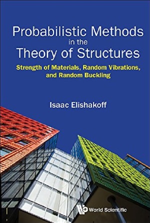 Probabilistic Methods In The Theory Of Structures Strength Of Materials Random Vibrations And Random Buckling 3rd Isaac Elishakoff