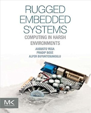Rugged Embedded Systems Computing In Harsh Environments Augusto Vega