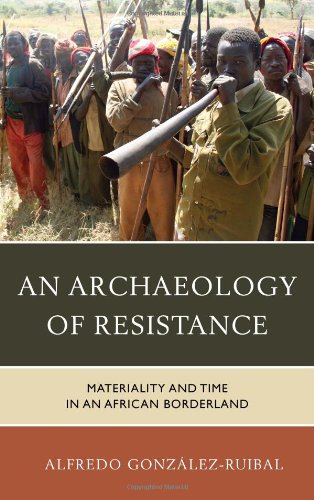 An Archaeology Of Resistance Materiality And Time In An African Borderland Alfredo Gonzlezruibal