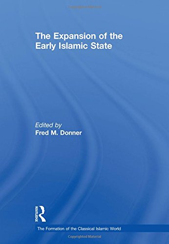 The Expansion Of The Early Islamic State Fred M Donner