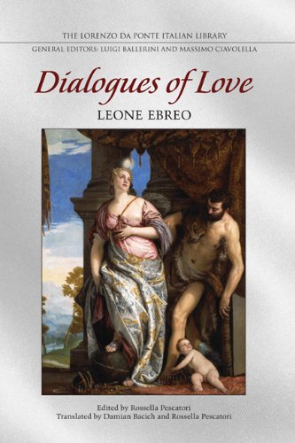 Dialogues Of Love 1st Edition Leone Ebreo Translated By Damian Bacich Rosella Pescatori Edited By Rossella Pescatori