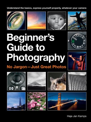 The Beginners Guide To Photography Capturing The Moment Every Time Whatever Camera You Have Haje Jan Kamps