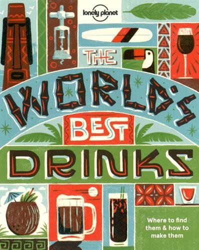 Worlds Best Drinks 1st Edition Lonely Planet Food