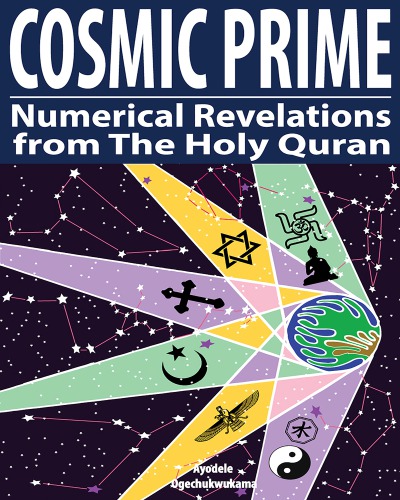 Cosmic Prime Numerical Revelations From The Holy Quran Ayodele Ogechukwukama