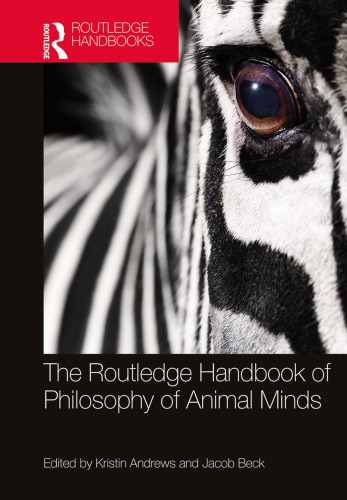 The Routledge Handbook Of Philosophy Of Animal Minds 1st Edition Kristin Andrews
