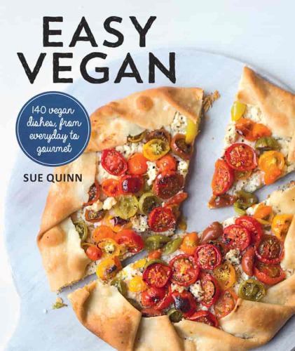 Easy Vegan 140 Delicious And Inspiring Recipes Sue Quinn