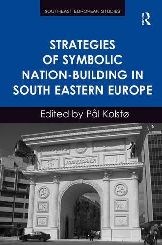 Strategies Of Symbolic Nationbuilding In South Eastern Europe 1st Edition Pl Kolst