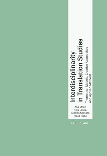 Interdisciplinarity In Translation Studies Theoretical Models Creative Approaches And Applied Methods New Ana Mara Rojo Lpez